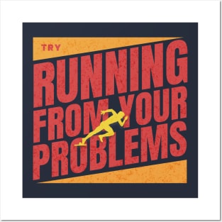 Try running from your problems Posters and Art